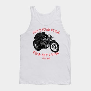 Don't fear dying, Fear not living Tank Top